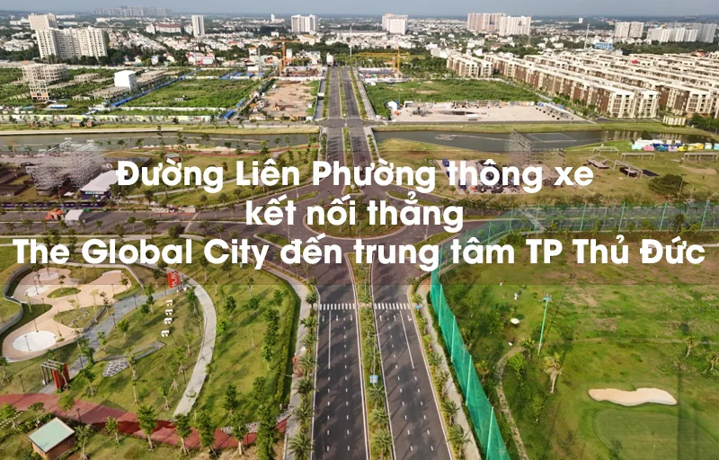 Đường Liên Phường thông xe, kết nối thẳng The Global City đến trung tâm TP Thủ Đức