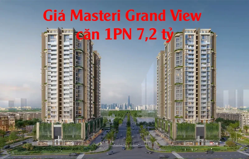 Giá Masteri Grand View căn 1PN 7,2 tỷ: Phân tích cơ hội sống & đầu tư đẳng cấp