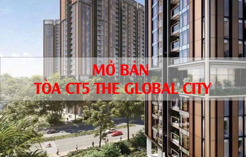 Mở bán tòa ct5 the global city – siêu phẩm mới nhất từ masterise homes