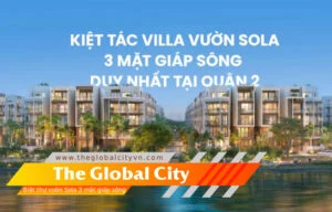 Biệt thự vườn Sola 3 mặt giáp sông: Tuyệt tác an cư, vị thế độc tôn