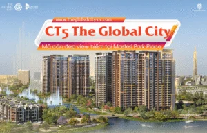 Mã căn đẹp CT5 The Global City: Cơ hội sở hữu căn hộ view hiếm tại Masteri Park Place