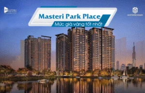 Masteri Park Place Mức giá vàng tốt nhất Quận 2 trong phân khúc cao cấp