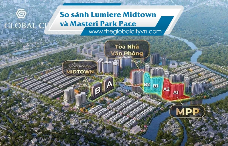 So Sánh Lumiere Midtown và Masteri Park Place: Chiến Lược Sở Hữu Kép Tại The Global City