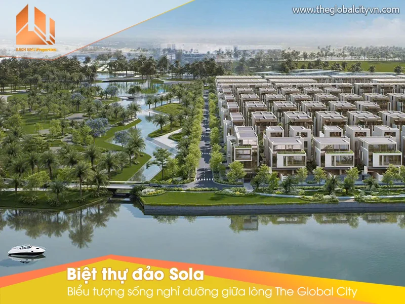 Thông tin chi tiết biệt thự đảo Sola – Biểu tượng sống nghỉ dưỡng giữa lòng The Global City