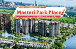 Masteri Park Place Phân khu có giá tốt nhất The Global City