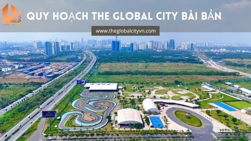 Quy hoạch The Global City bài bản - Bách Như Properties