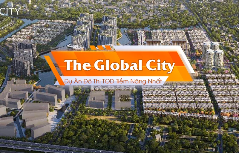 The Global City Top 5: Dự Án Đô Thị TOD Tiềm Năng Nhất