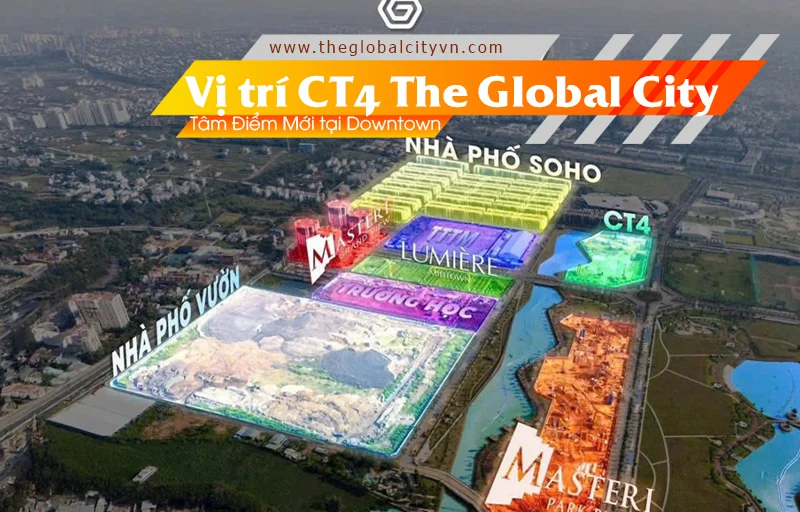Phân khu CT4 The Global City – Tâm điểm sống thượng lưu