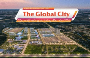 Cập nhật Hướng lưu thông về lại The Global City đầu năm 2026