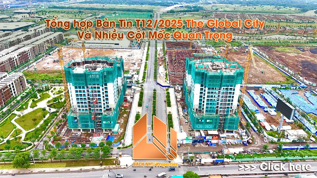 Tổng hợp Bản Tin T122025 The Global City Và Nhiều Cột Mốc Quan Trọng - Bách Như Properties - BNPs