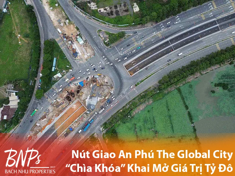 Nút giao An Phú The Global City chìa khóa khai mở giá trị tỉ đô - Bách Như Properties - BNPs