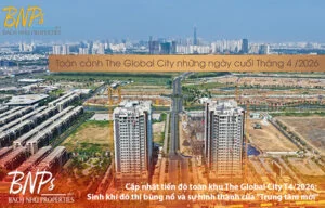 Cập nhật tiến độ toàn khu The Global City T4/2026: Sinh khí đô thị bùng nổ và sự hình thành của "Trung tâm mới"