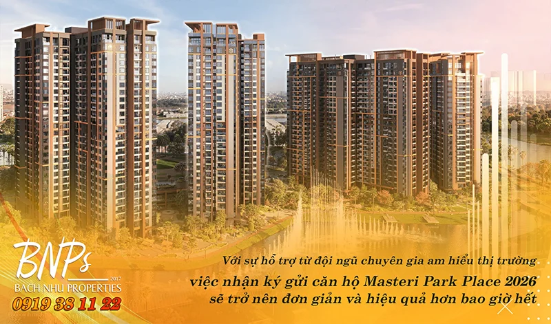 Nhận ký gửi căn hộ Masteri Park Place 2026 - Bách Như Properties BNPs