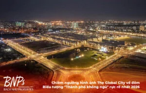 Chiêm ngưỡng hình ảnh The Global City về đêm: Biểu tượng "Thành phố không ngủ" rực rỡ nhất 2026