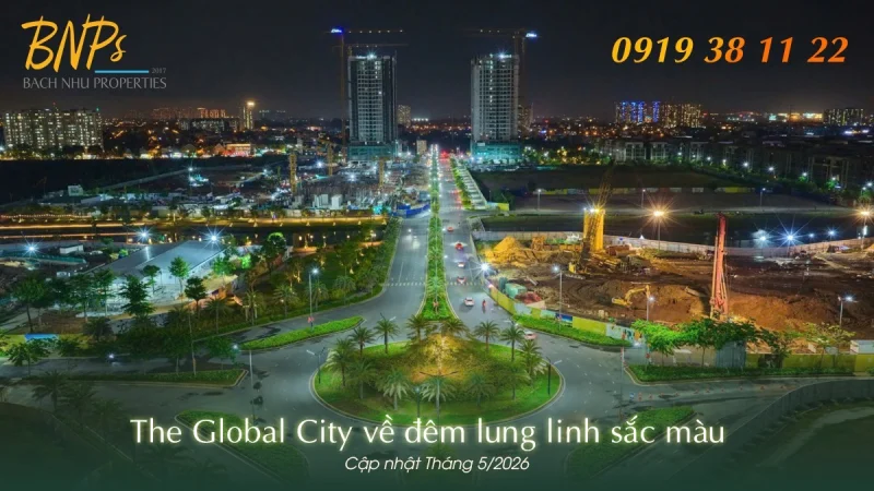 Hạ tầng bứt phá và cam kết tiến độ thi công xuyên đêm của The Global City - Bách Như Propeties - BNPs