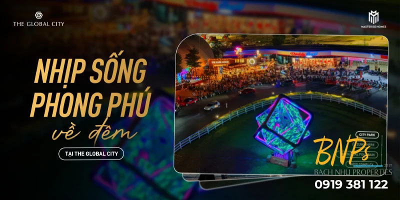 Nhịp Sống Về Đêm Rực Rỡ Và Giàu Trải Nghiệm Tại The Global City - Bách Như Propeties - BNPs
