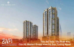 Tiến Độ Thần Tốc Phân Khu Căn Hộ Masteri Grand View Đã Sơn Tường Ngoài