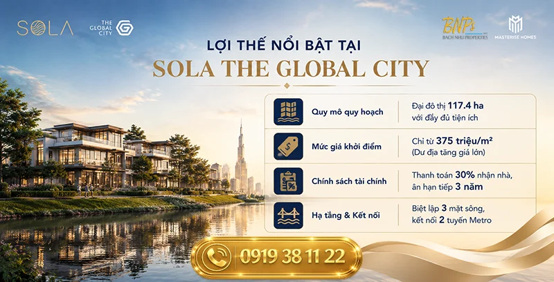 Tại sao nên mua Sola The Global City và lợi thế nổi bật là gì - Bách Như Properties - BNPs