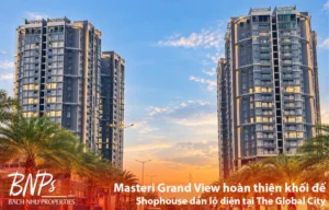 Masteri Grand View hoàn thiện khối đế: Shophouse dần lộ diện tại The Global City - Bách Như Properties - BNP's