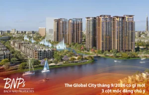 The Global City tháng 9/2026 có gì mới? 3 cột mốc đáng chú ý - Cập nhật cùng Bách Như Properties - BNP's