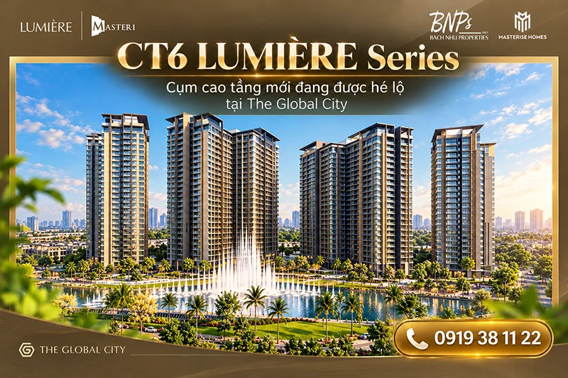 LUMIÈRE Series chuẩn bị chào đón một mảnh ghép mới – CT6 The Global City - Bách Như Properties - BNP's